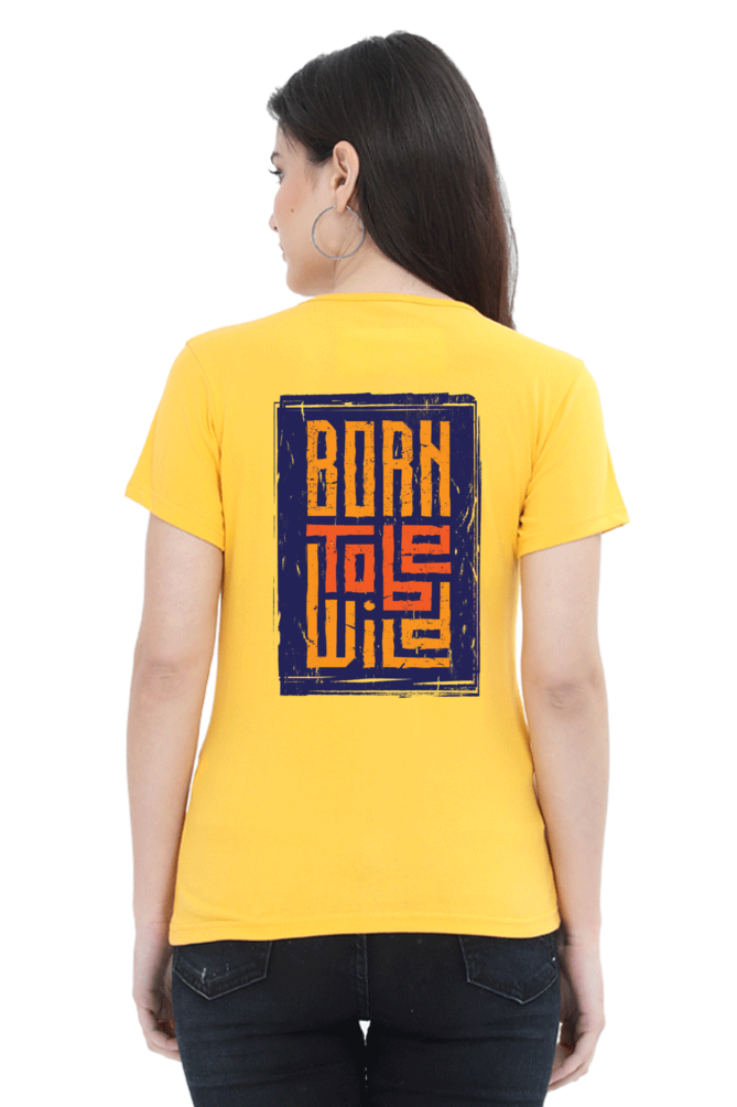 Born To Be Wild tshirt for women yellow half sleeves