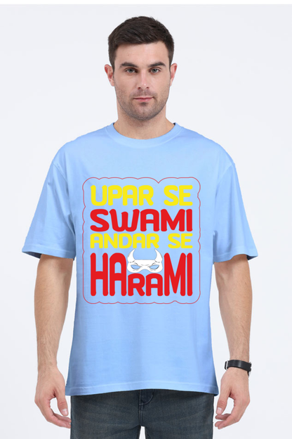 Upar Se Swami Andhar Se Harami Unisex Oversized T-shirt