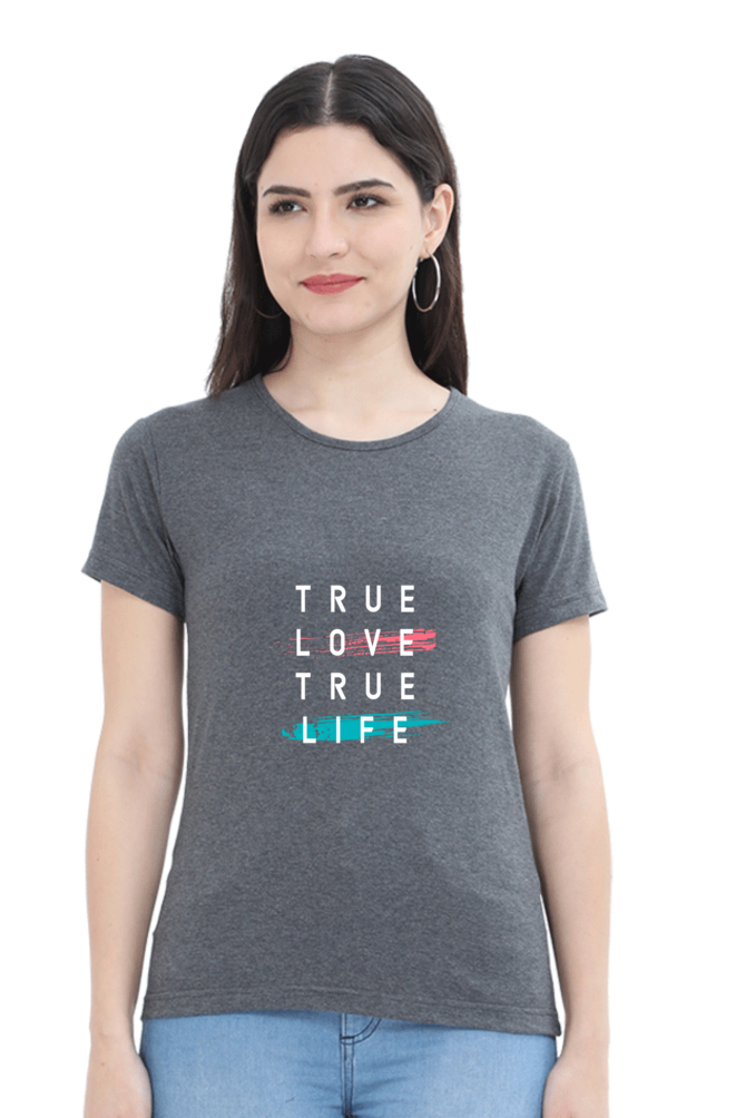 True Love True Life Women's T-shirt