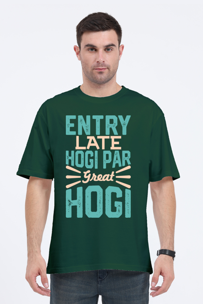 Entry Late Hogi Par Great Hogi (Front) Unisex Oversized T-shirt