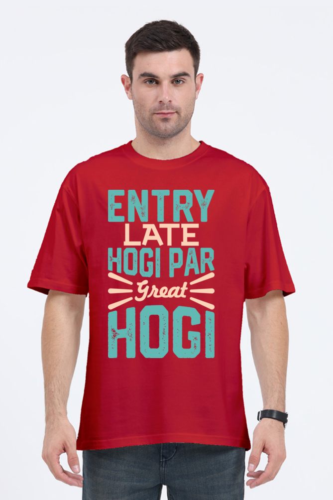 Entry Late Hogi Par Great Hogi (Front) Unisex Oversized T-shirt