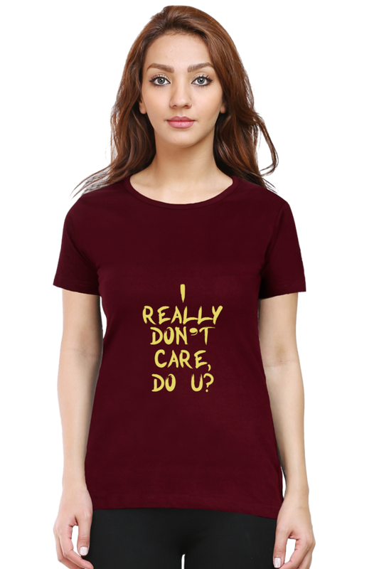 I Really Don’t Care Do U? Women’s T-Shirt - Maroon / S