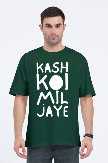 Kash Koi Mil Jaye (Front) Unisex Oversized T-shirt