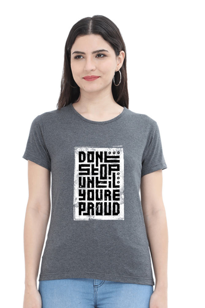 Don't Stop Until You're proud Women's T-Shirt