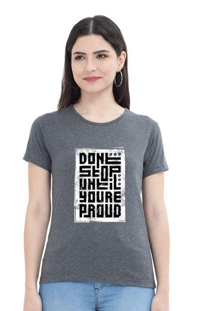 Don't Stop Until You're proud Women's T-Shirt