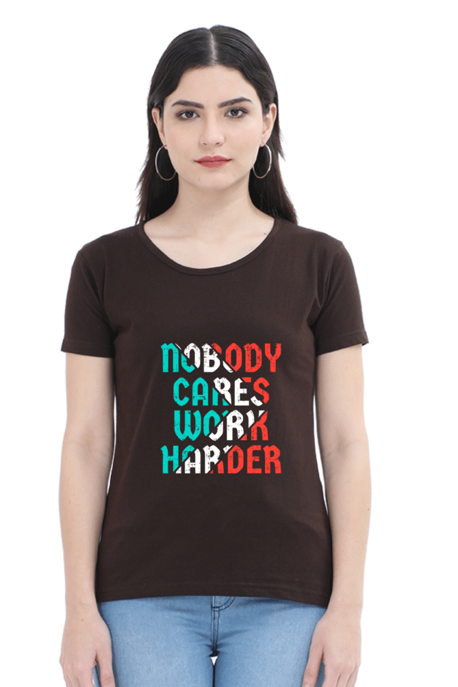 Nobody Cares Work Harder Women's T-shirt