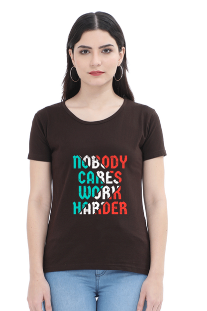 Nobody Cares Work Harder Women's T-shirt