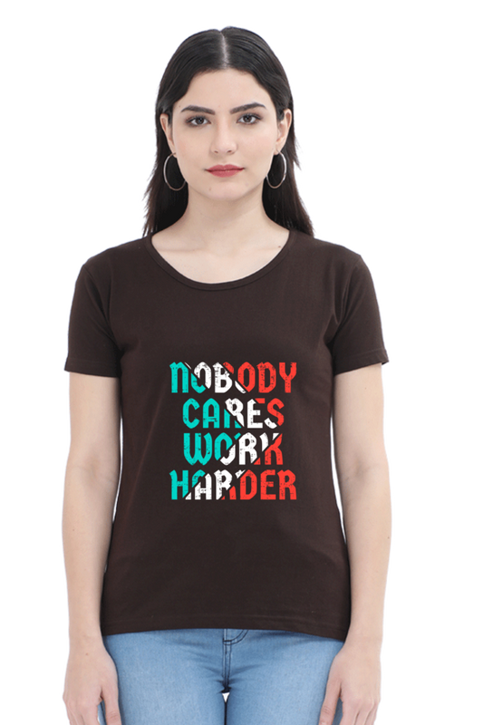 Nobody Cares Work Harder Women's T-shirt