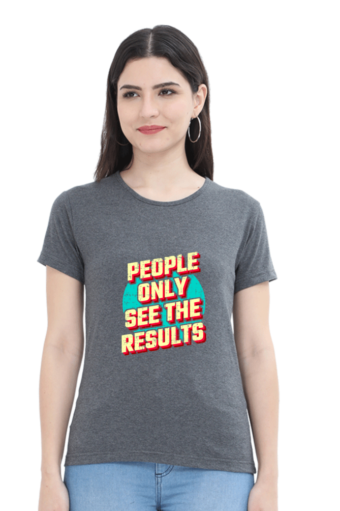 People Only See Results Women's T-shirt