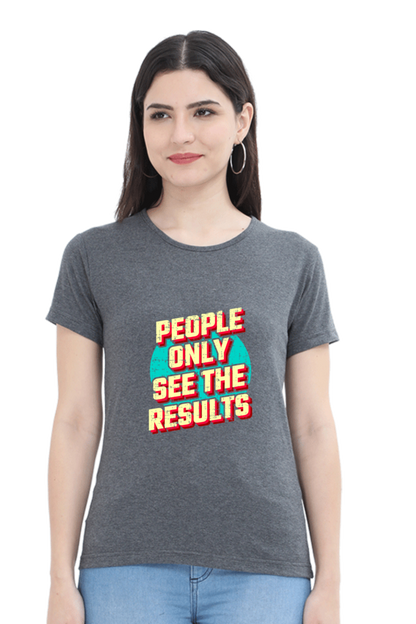 People Only See Results Women's T-shirt