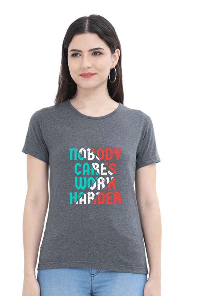 Nobody Cares Work Harder Women's T-shirt