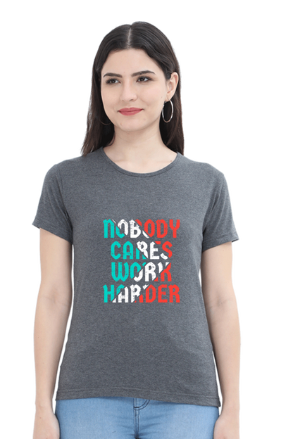 Nobody Cares Work Harder Women's T-shirt