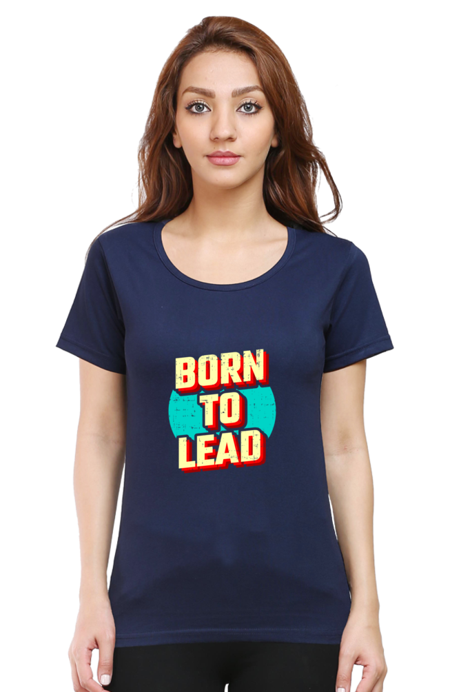 Born To lead  tshirt for women navy blue half sleeves