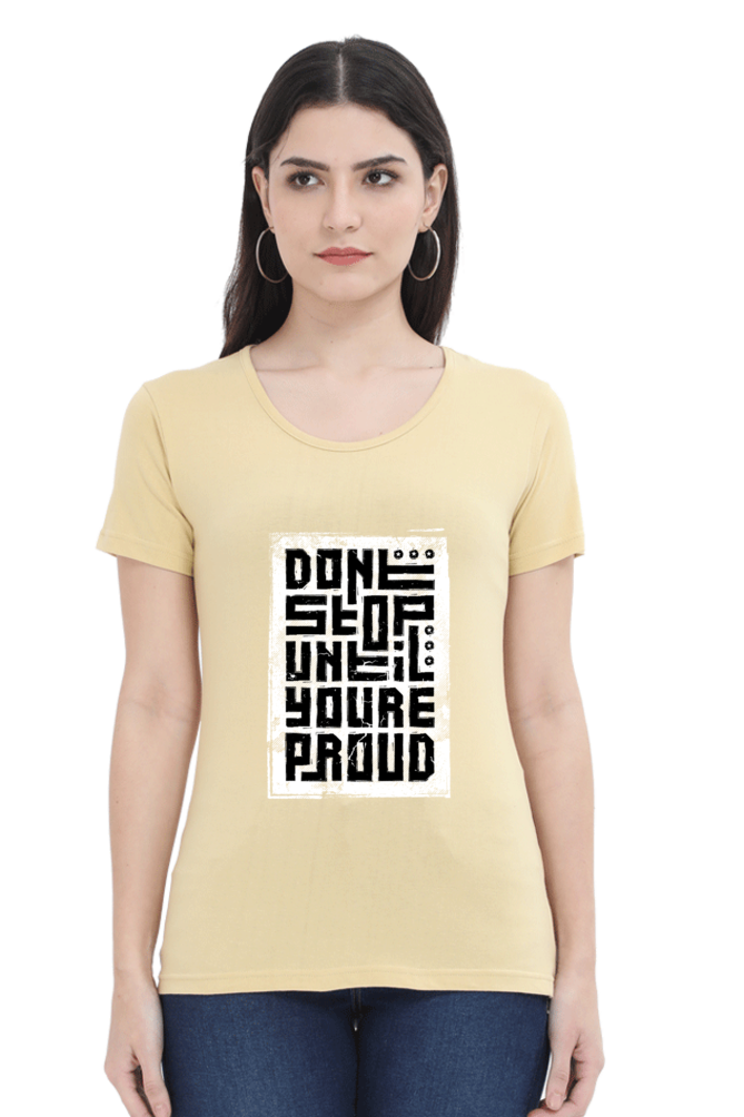 Don't Stop Until You're proud Women's T-Shirt