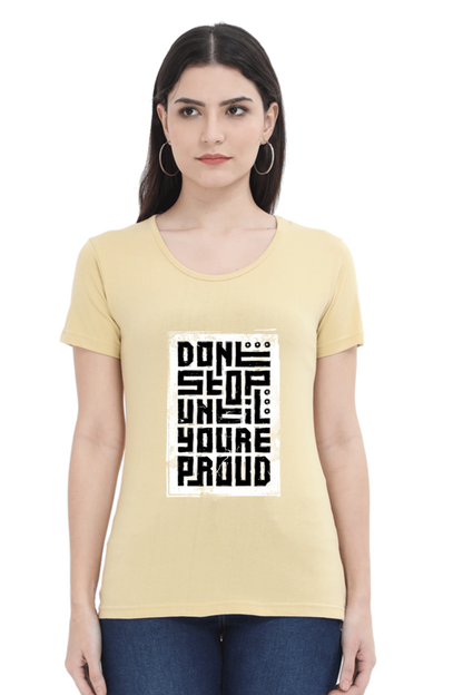 Don't Stop Until You're proud Women's T-Shirt