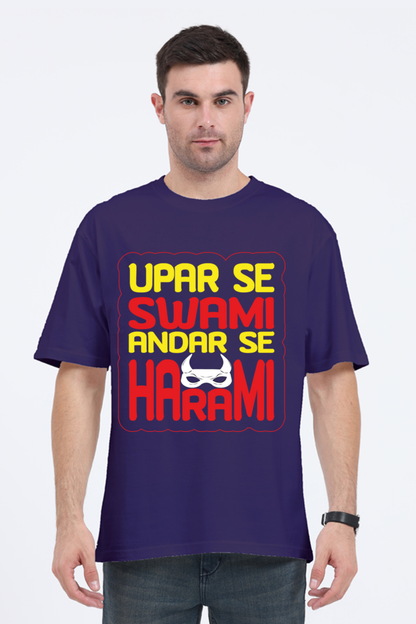 Upar Se Swami Andhar Se Harami Unisex Oversized T-shirt