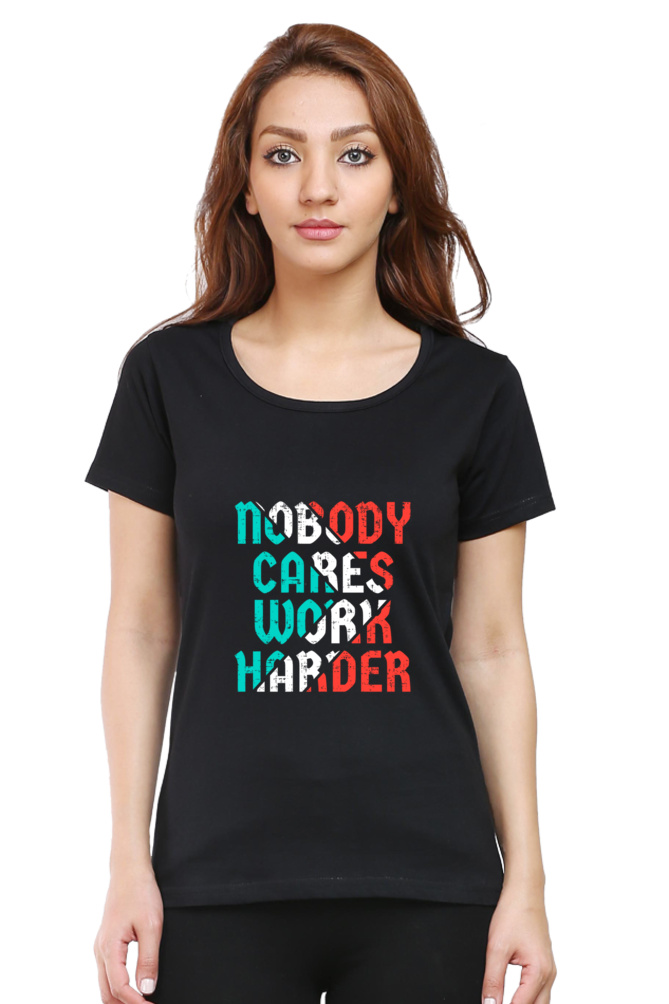 Nobody Cares Work Harder Women's T-shirt