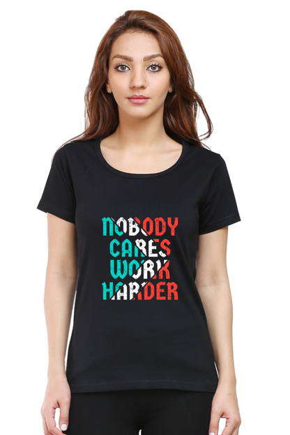 Nobody Cares Work Harder Women's T-shirt