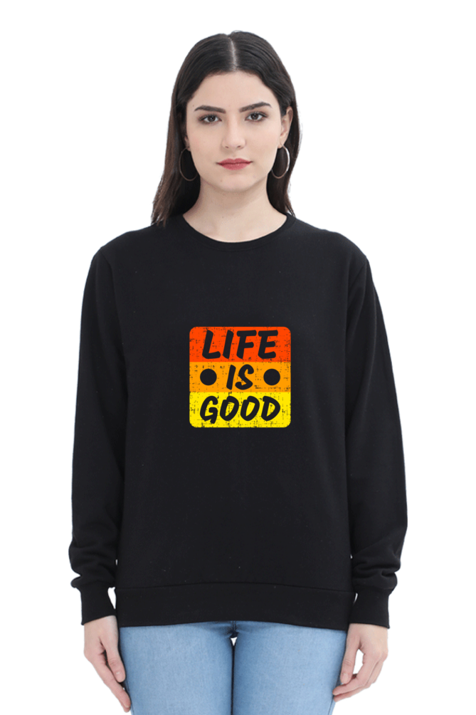 Life Is Good Unisex Sweatshirt