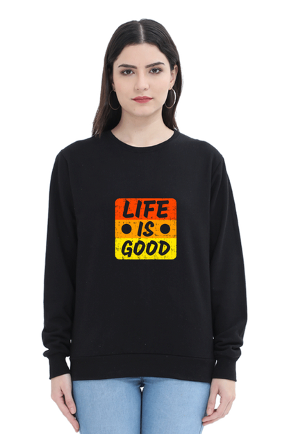 Life Is Good Unisex Sweatshirt