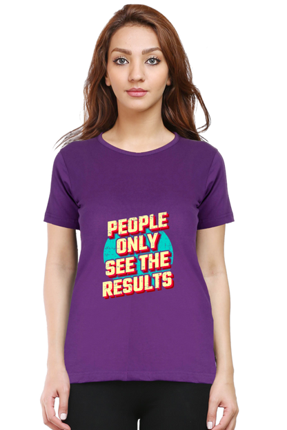 People Only See Results Women's T-shirt