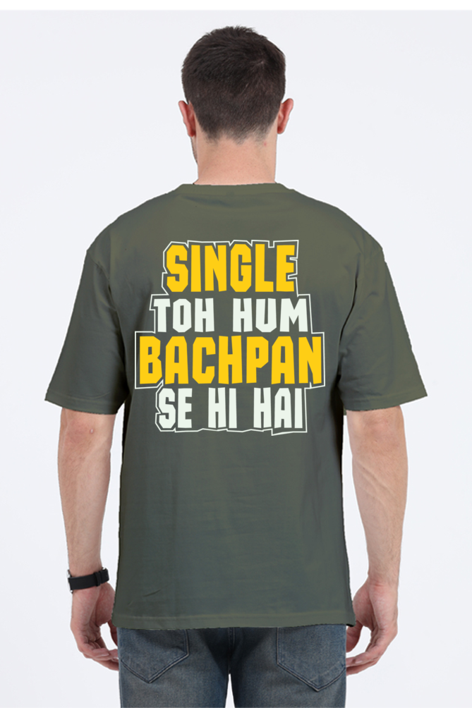 Single To Hum Bachpan Se Hi Hain Unisex Oversized T-shirt