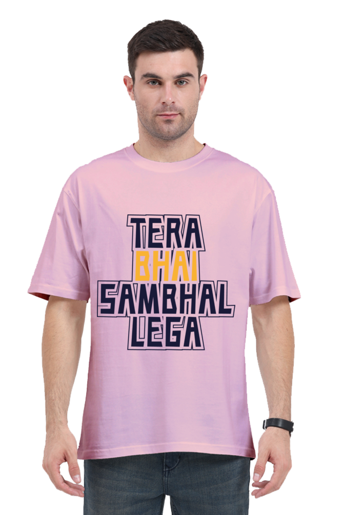 Tera Bhai Sambhal Lega Unisex Oversized T-shirt