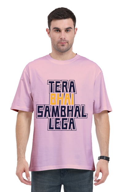 Tera Bhai Sambhal Lega Unisex Oversized T-shirt