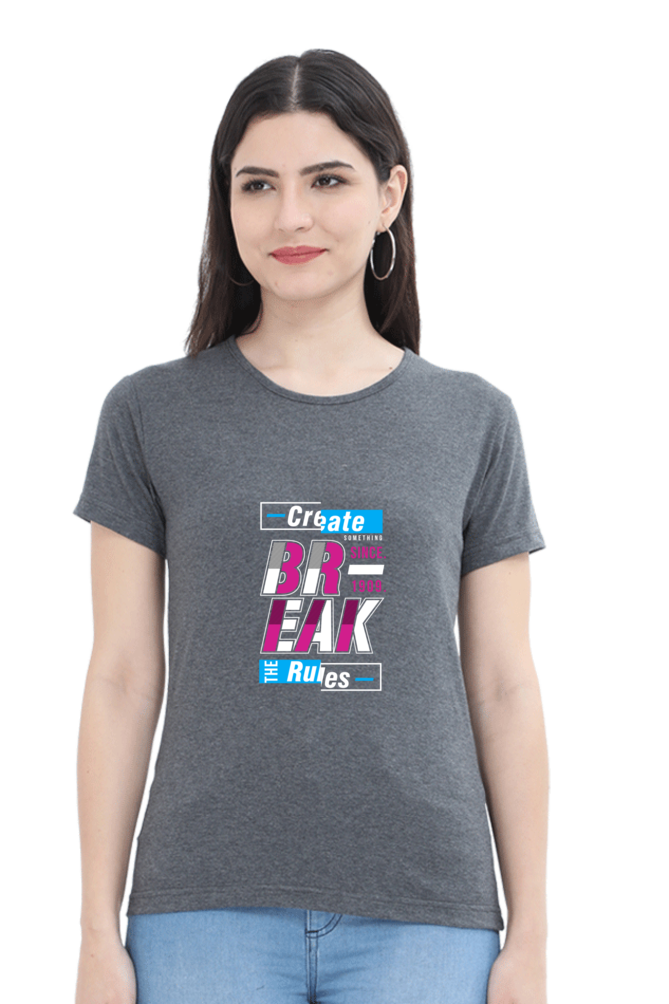 Create The Rules Break The Rules Women's T-shirt