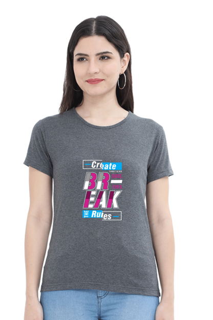 Create The Rules Break The Rules Women's T-shirt