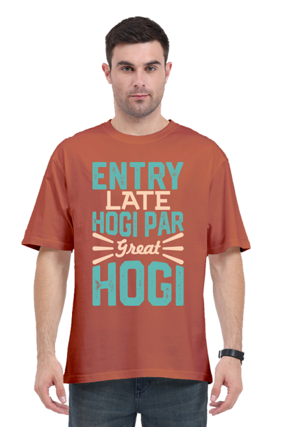 Entry Late Hogi Par Great Hogi (Front) Unisex Oversized T-shirt