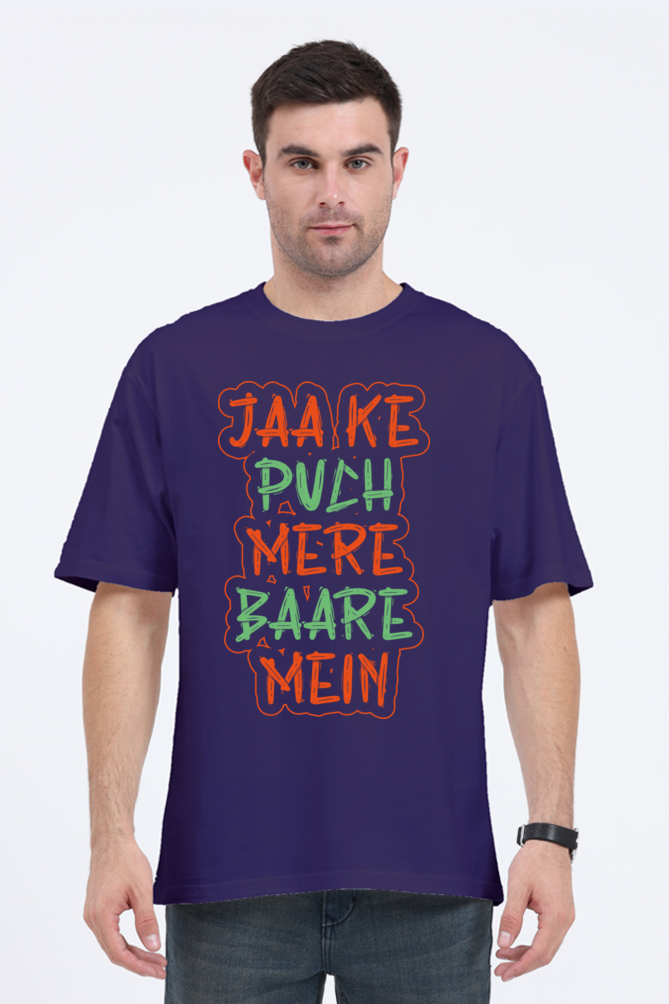 Jaake Puch Mere Baare Mein Unisex Oversized T-shirt