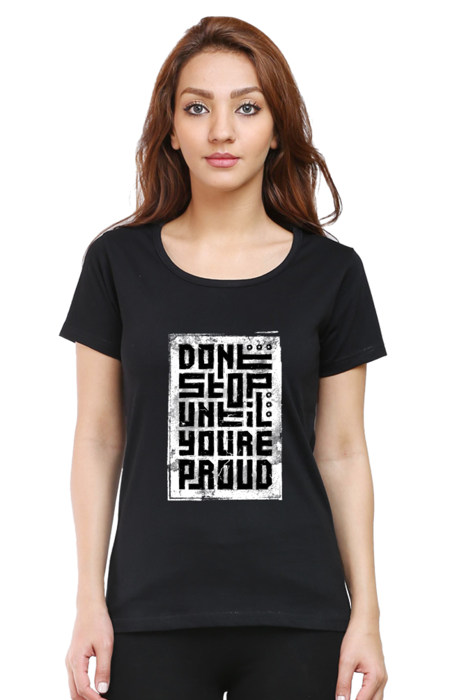 Don't Stop Until You're proud Women's T-Shirt