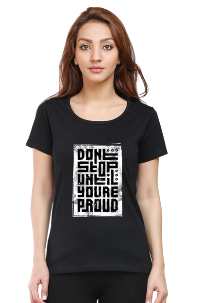 Don't Stop Until You're proud Women's T-Shirt