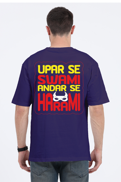 Upar Se Swami Andar Se Harami Unisex Oversized T-shirt