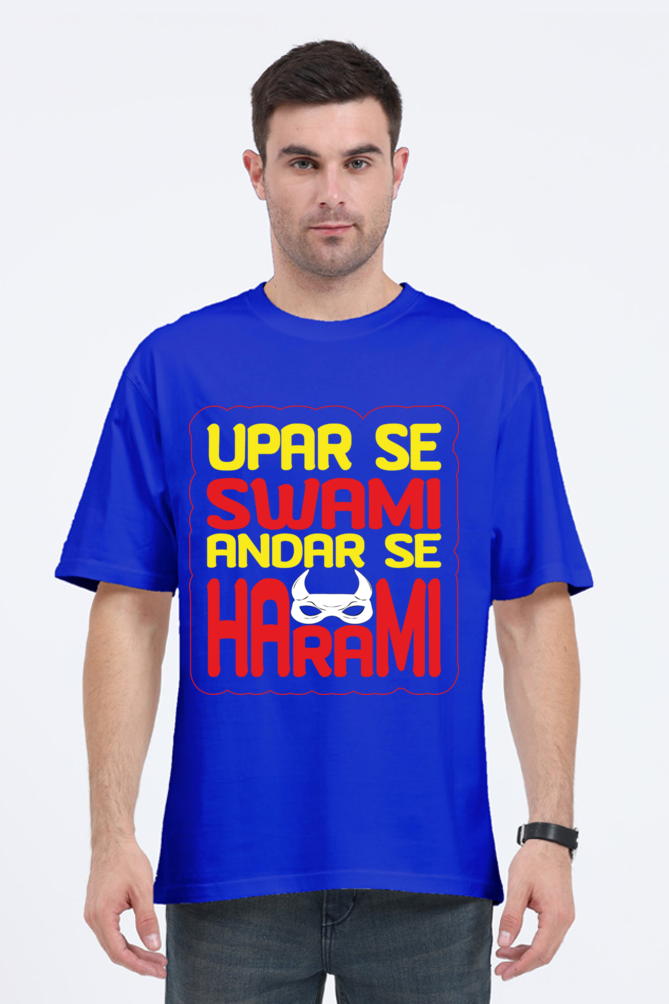 Upar Se Swami Andhar Se Harami Unisex Oversized T-shirt