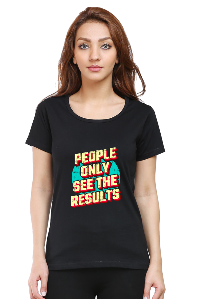 People Only See Results Women's T-shirt