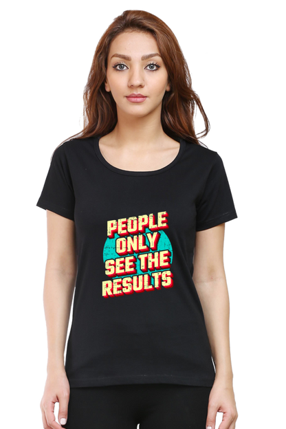 People Only See Results Women's T-shirt