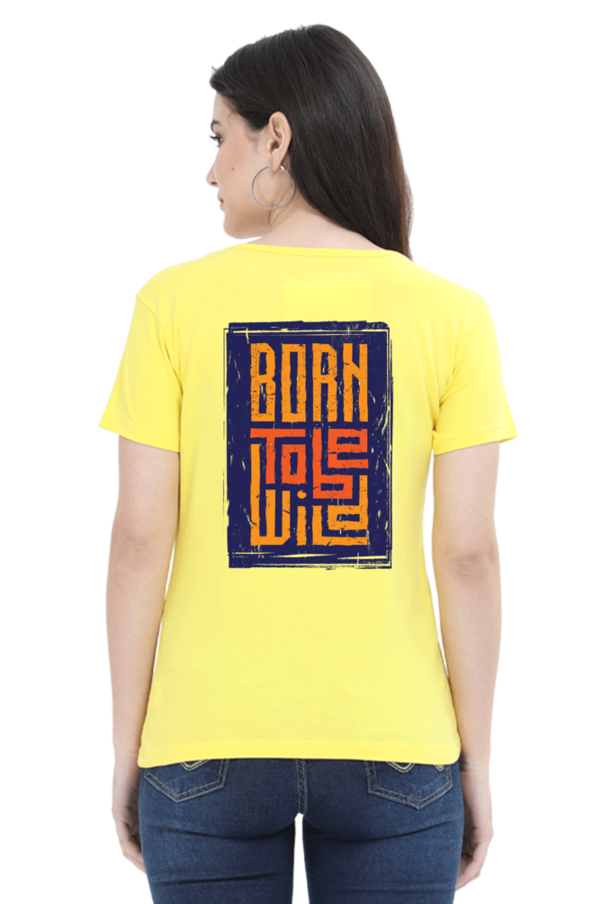 Born To Be Wild tshirt for women bright  yellow half sleeves