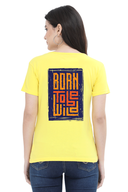 Born To Be Wild tshirt for women bright  yellow half sleeves