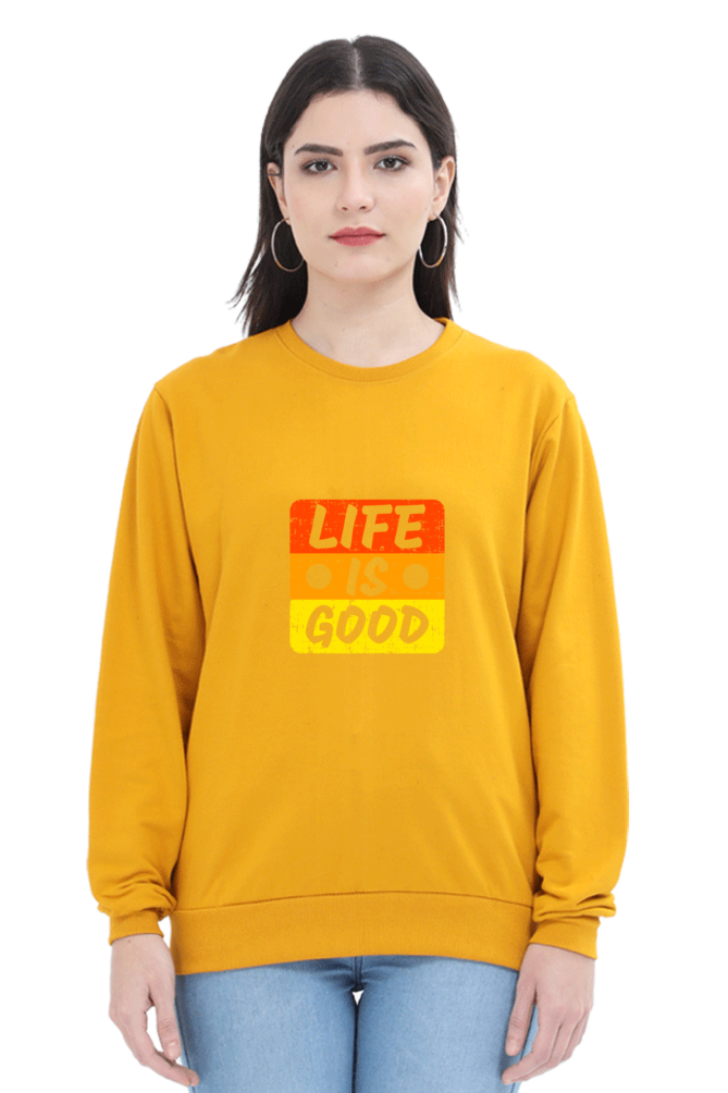 Life Is Good Unisex Sweatshirt