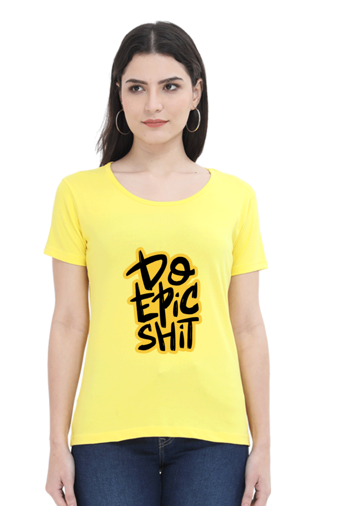 Do Epic Shit Women's T-Shirt