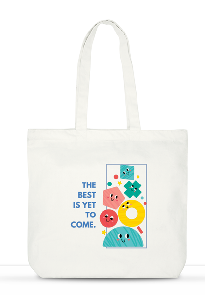 The Best Is Yet To Come Unisex Tote Bag